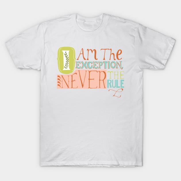 I Am The Exception T-Shirt by AlicePotter